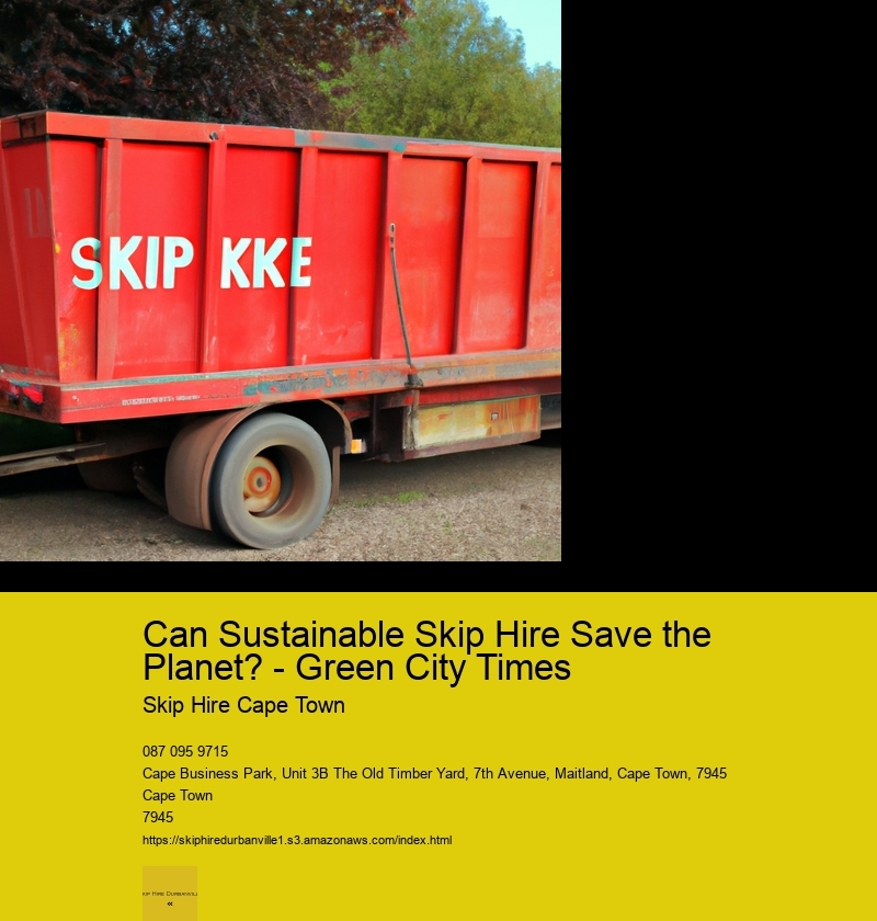 Can Sustainable Skip Hire Save the Planet? - Green City Times